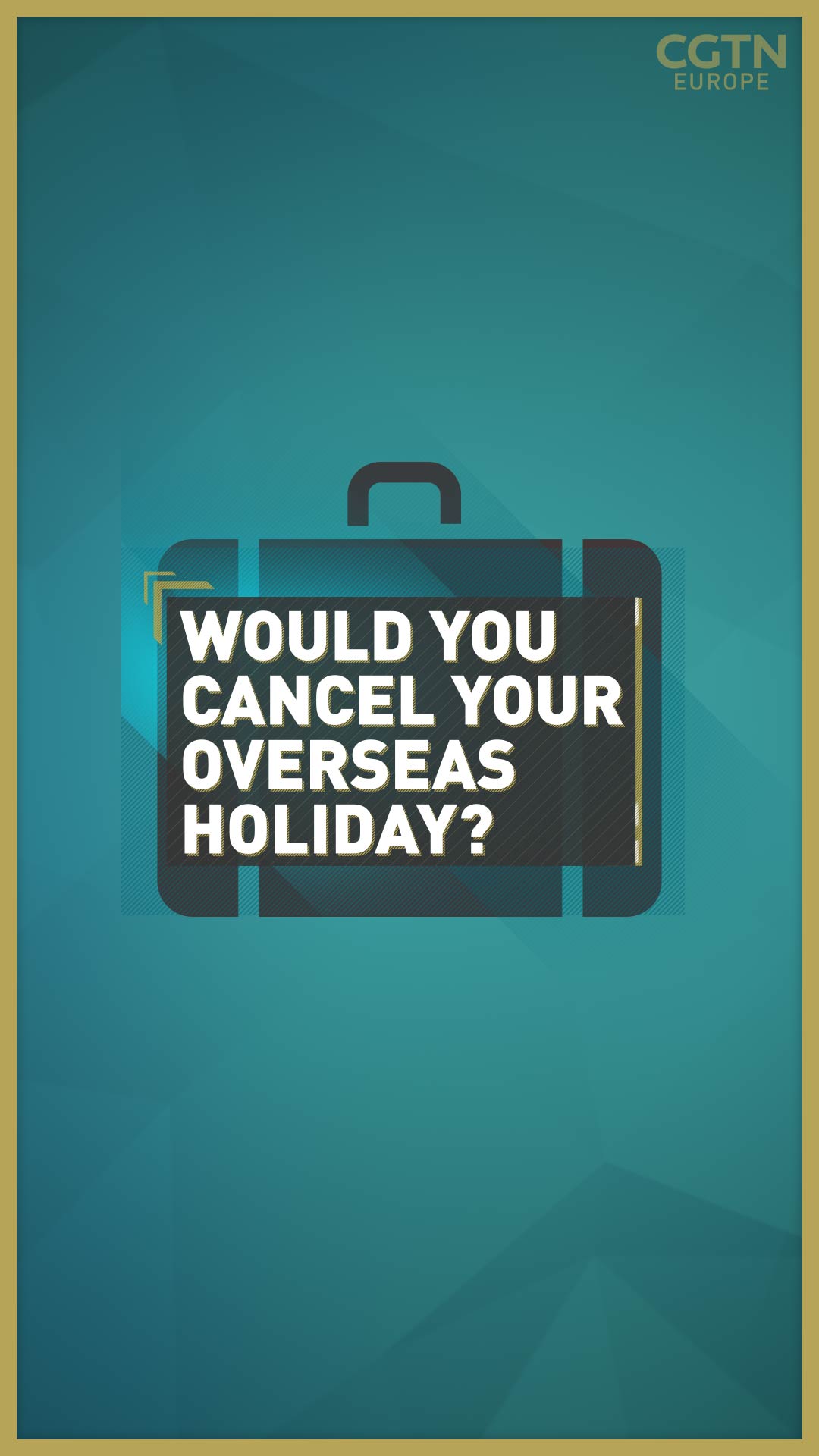 Would You Cancel Your Holiday If Restrictions Were In Place? - CGTN