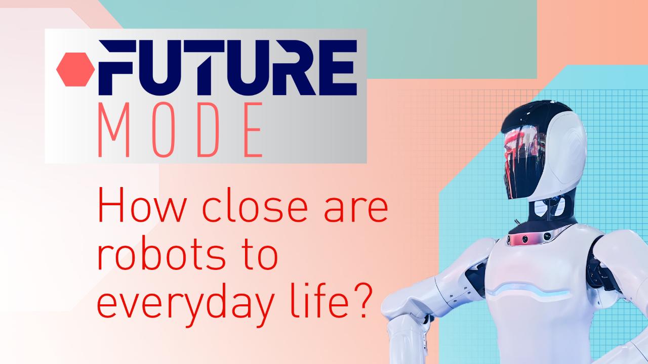 Future Mode: How close are humanoid robots to usage in everyday life ...