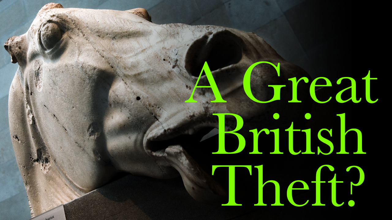The Parthenon Marbles: A Great British Theft?